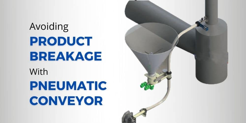 How to Avoid Product Breakage While Using Pneumatic Conveying System